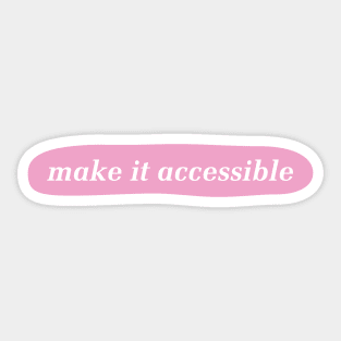 Make It Accessible - Disability Activist Sticker